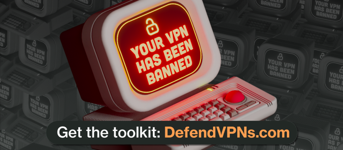 Graphic of a computer saying "your VPN has been banned" with a call to action to download the VPN day of action toolkit.