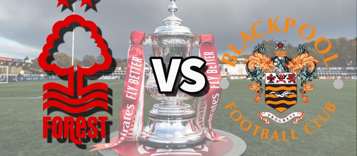 Nottm Forest and Blackpool football club logos over an image of the FA Cup Trophy